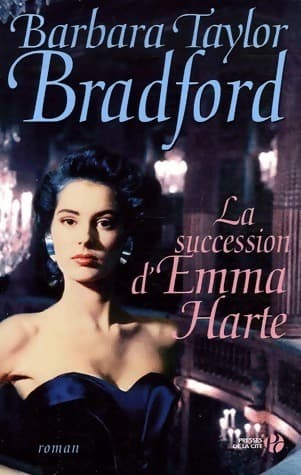 La succession d'Emma Harte - Barbara Taylor Bradford