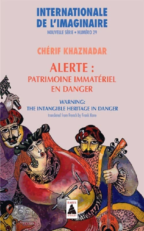 Internationale de l'imaginaire Tome XXIX : Alerte : patrimoine immatériel en danger - Chérif Khaznadar