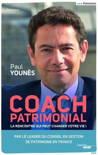 Coach patrimonial : La rencontre qui peut changer votre vie ! - Paul Younès